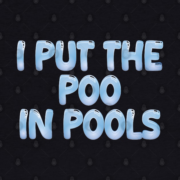 I PUT THE POO IN POOLS by mdr design